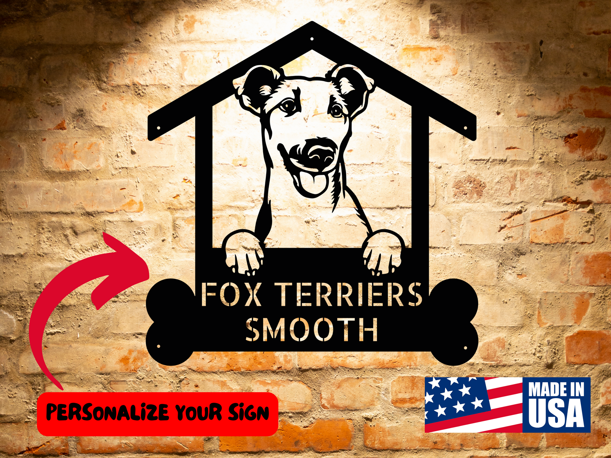 Metal sign shaped like a house with a fox terrier inside, set against a brick wall. Text reads "FOX TERRIERS SMOOTH." "Customize Your Sign" with a red arrow and "MADE IN USA" in the bottom right corner. Perfect as **Customized Smooth Fox Terriers Sign, Personalized Dog Home Wall Art Decor, Customized Dog Lovers Gift, Pet Name Sign**.