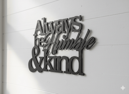 Custom Inspirational Metal Wall Art: Always Be Humble & Kind - Rustic Home Decor