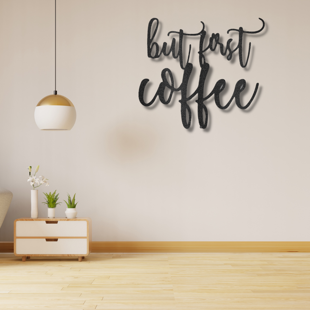 A durable outdoor metal sign portraying a unique and quirky "But First Coffee" quote on a brick wall.