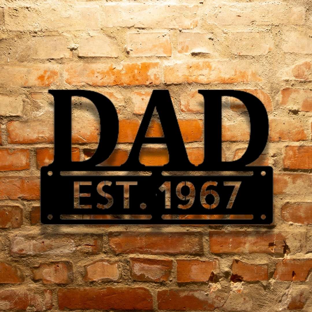 A Unique personalized Father's Day steel sign that says dad est 1967 on a durable outdoor metal wall art decor.