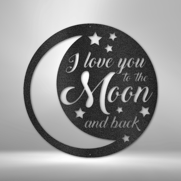 I love you To the Moon and Back - Personalized Steel Sign.