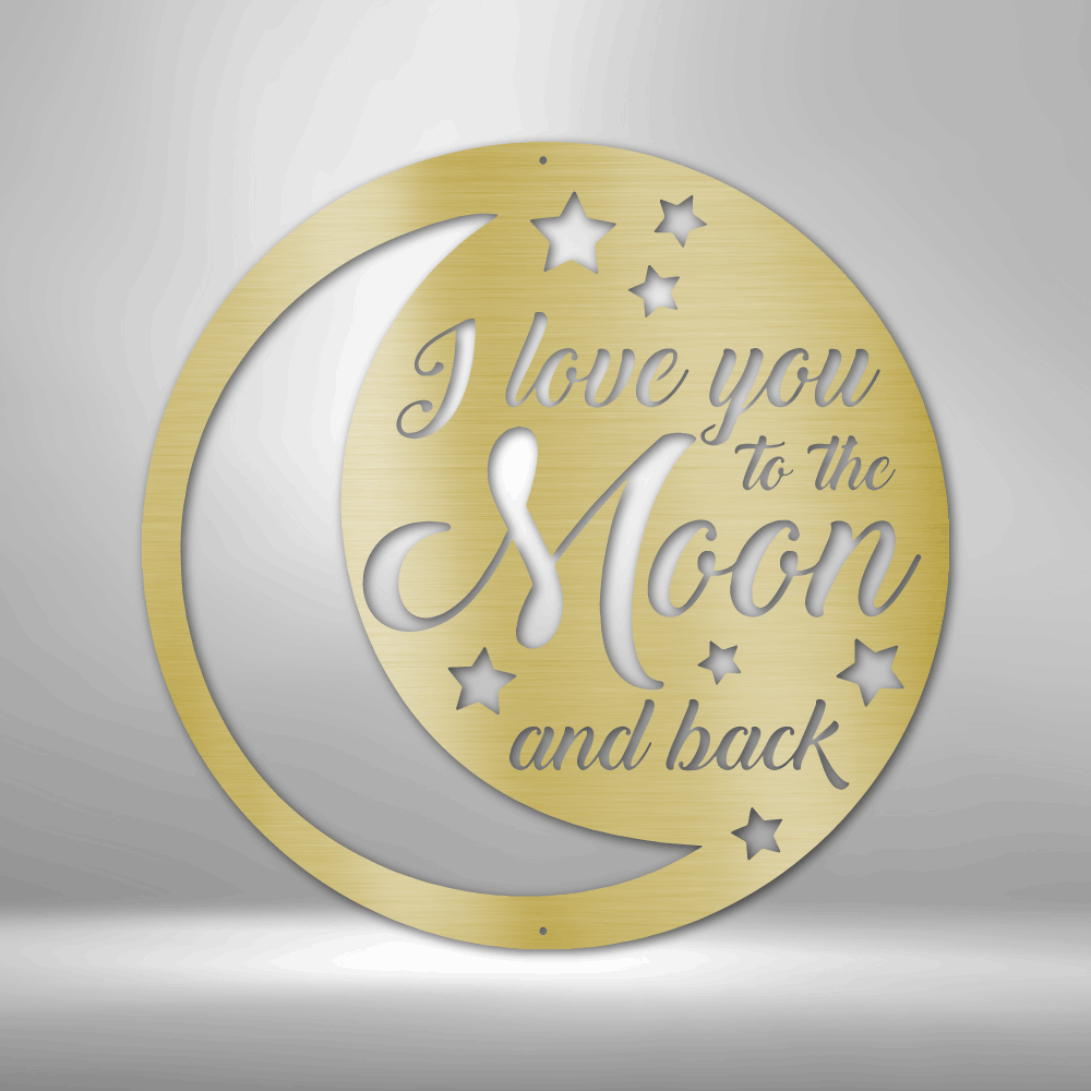 I love you To the Moon and Back - Personalized Steel Sign.