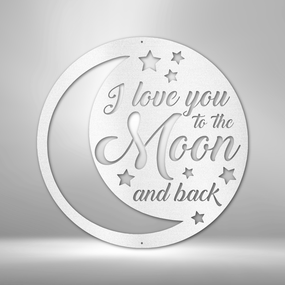 I love you To the Moon and Back - Personalized Steel Sign.