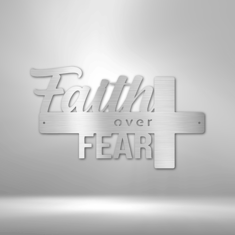 Faith Over Fear- Unique Metal Wall Art Decor.