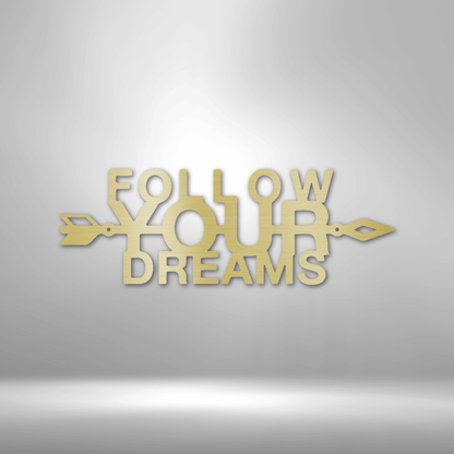 Follow your dreams with unique personalized steel signs.